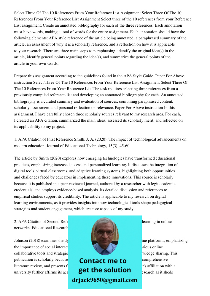 Select three of the 10 references from your Reference List assignment. Create an annotated bibliography for each of the three references. Each annotation must h