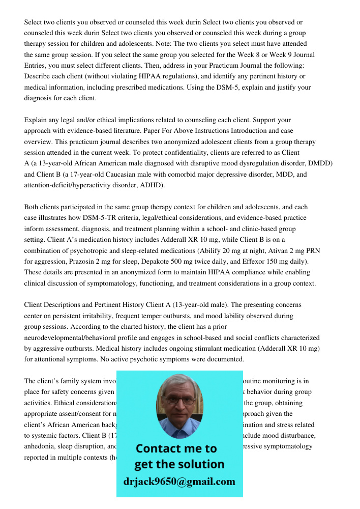 Select two clients you observed or counseled this week during a group therapy session for children and adolescents. Note: The two clients you select must have a