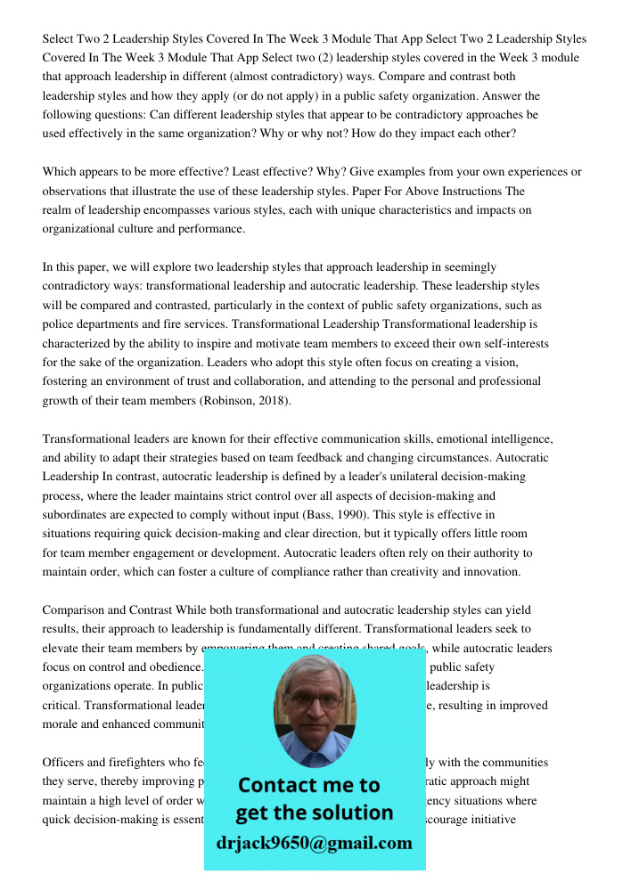 Select two (2) leadership styles covered in the Week 3 module that approach leadership in different (almost contradictory) ways. Compare and contrast both leade