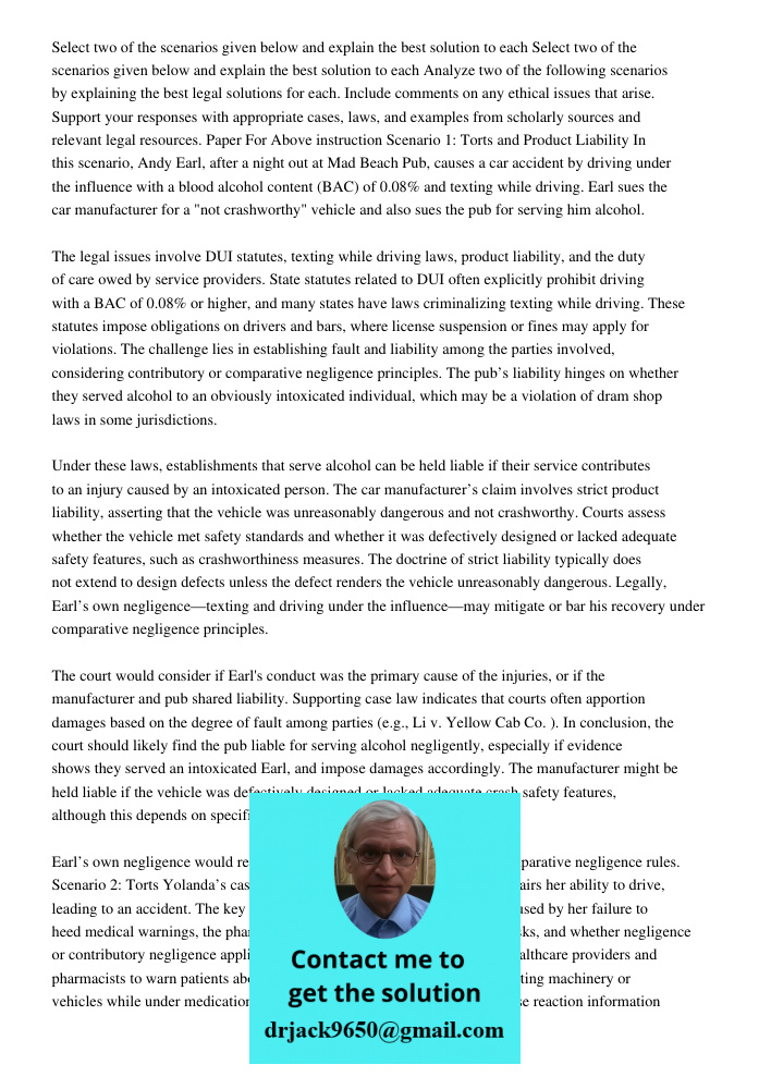 Analyze two of the following scenarios by explaining the best legal solutions for each. Include comments on any ethical issues that arise. Support your response