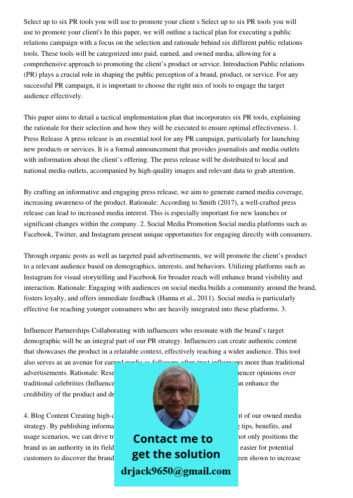 In this paper, we will outline a tactical plan for executing a public relations campaign with a focus on the selection and rationale behind six different public