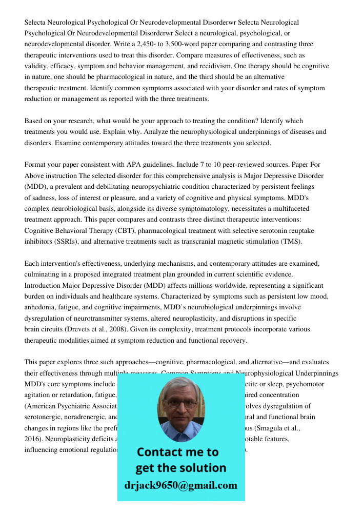 Select a neurological, psychological, or neurodevelopmental disorder. Write a 2,450- to 3,500-word paper comparing and contrasting three therapeutic interventio