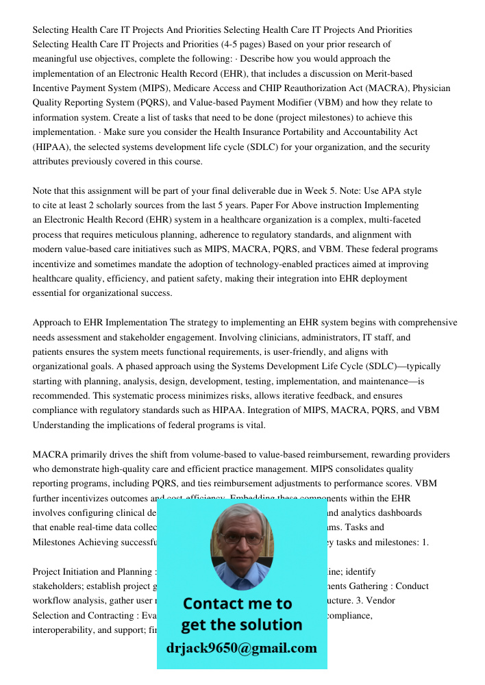 Selecting Health Care IT Projects and Priorities (4-5 pages) Based on your prior research of meaningful use objectives, complete the following: · Describe how y