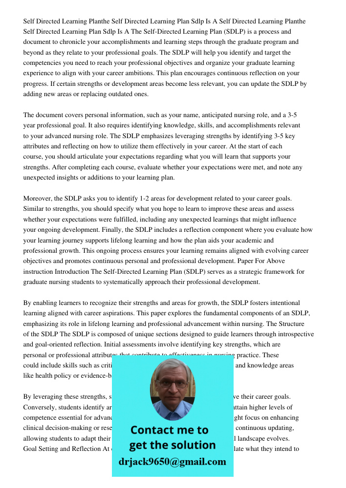 The Self-Directed Learning Plan (SDLP) is a process and document to chronicle your accomplishments and learning steps through the graduate program and beyond as