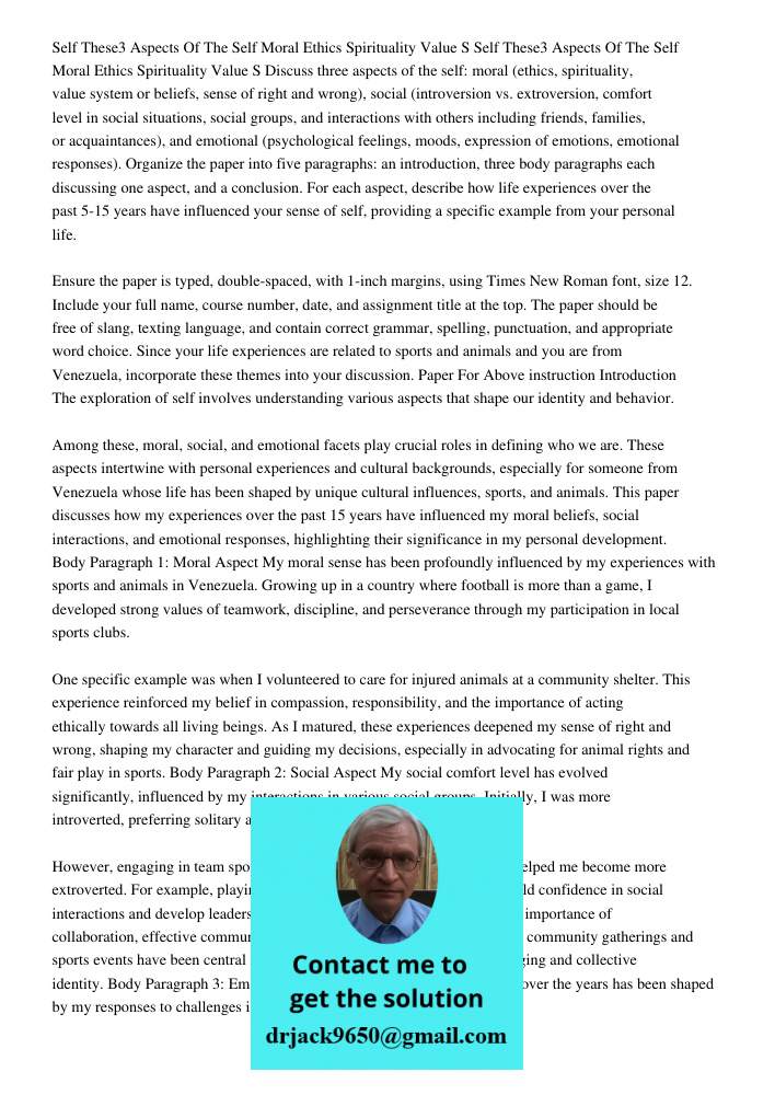 Discuss three aspects of the self: moral (ethics, spirituality, value system or beliefs, sense of right and wrong), social (introversion vs. extroversion, comfo