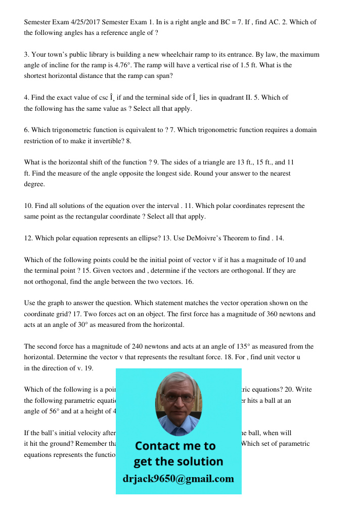 1. In is a right angle and BC = 7. If , find AC. 2. Which of the following angles has a reference angle of ? 3. Your town’s public library is building a new whe