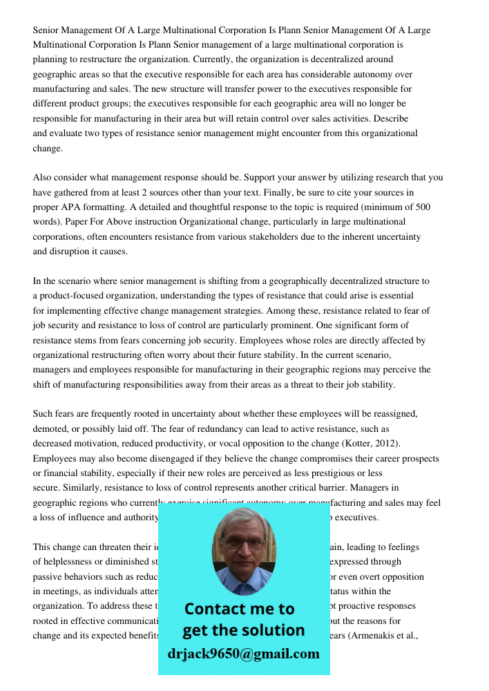 Senior management of a large multinational corporation is planning to restructure the organization. Currently, the organization is decentralized around geograph