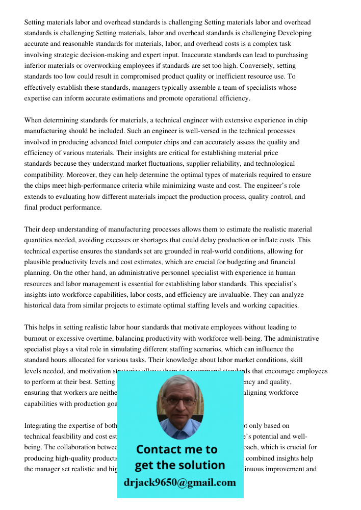 Setting materials labor and overhead standards is challenging Developing accurate and reasonable standards for materials, labor, and overhead costs is a complex
