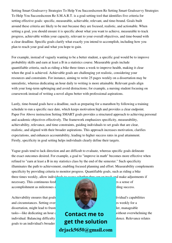S.M.A.R.T. is a goal-setting tool that identifies five criteria for setting effective goals: specific, measurable, achievable, relevant, and time-bound. Goals b