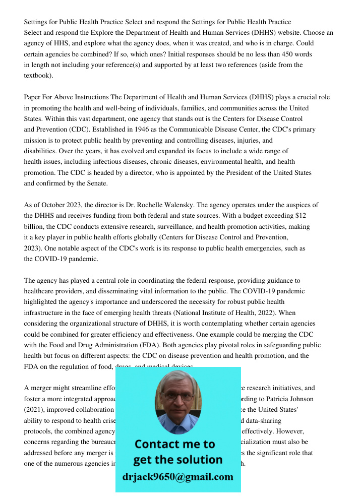Explore the Department of Health and Human Services (DHHS) website. Choose an agency of HHS, and explore what the agency does, when it was created, and who is i