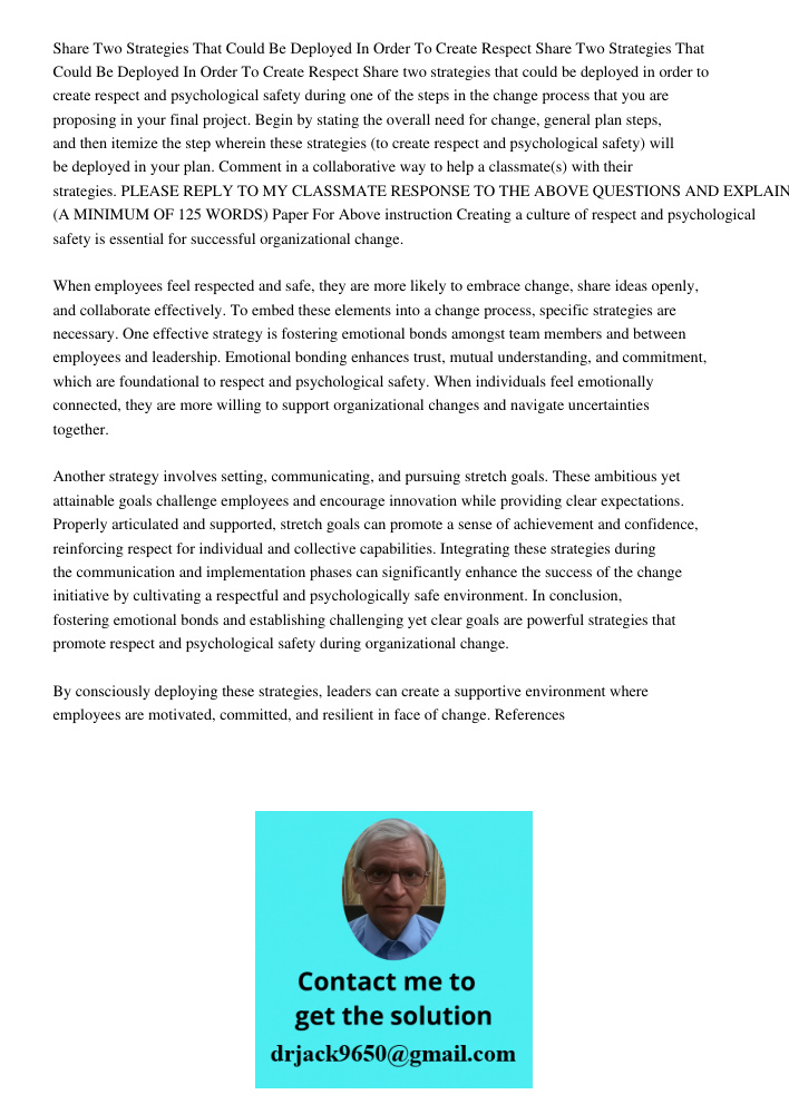 Share two strategies that could be deployed in order to create respect and psychological safety during one of the steps in the change process that you are propo