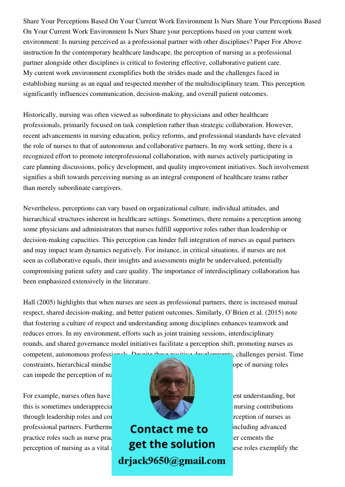 Share your perceptions based on your current work environment: Is nursing perceived as a professional partner with other disciplines? Paper For Above instructio
