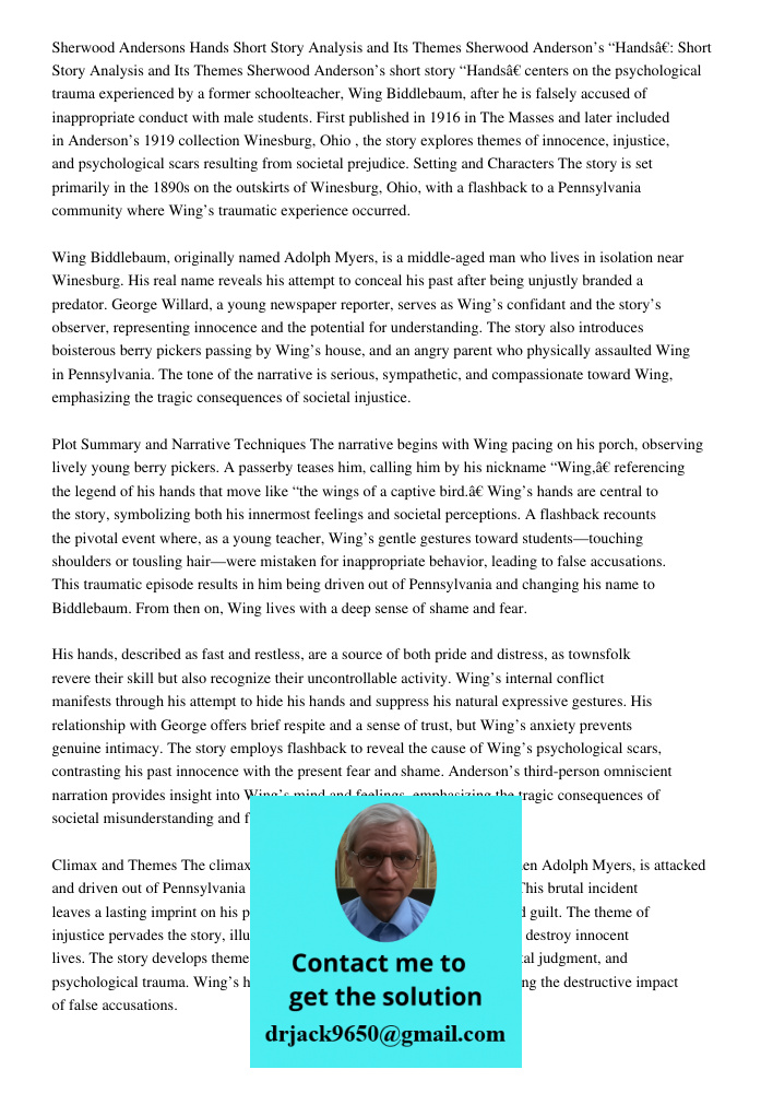 Sherwood Anderson’s short story “Hands” centers on the psychological trauma experienced by a former schoolteacher, Wing Biddlebaum, after he is falsely accused 