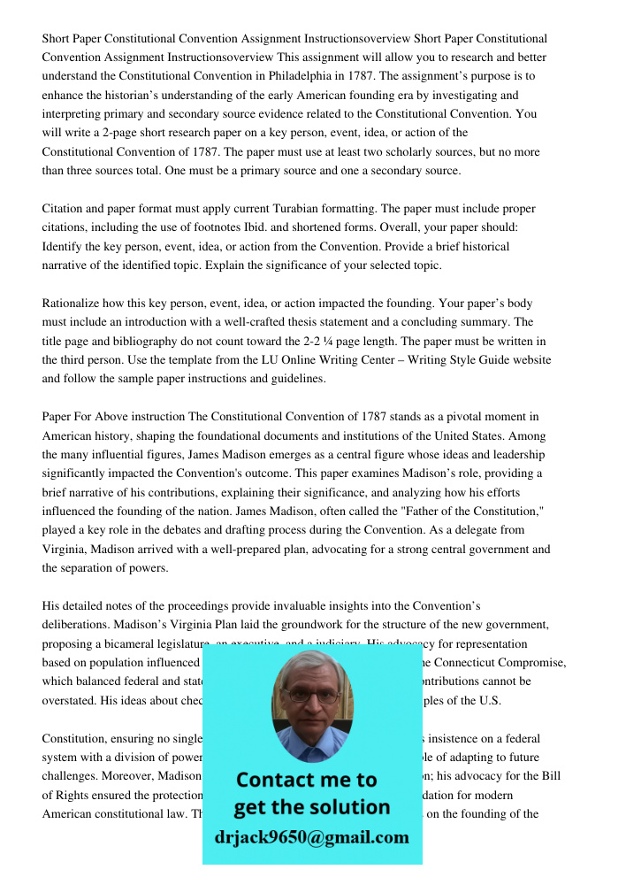 This assignment will allow you to research and better understand the Constitutional Convention in Philadelphia in 1787. The assignment’s purpose is to enhance t