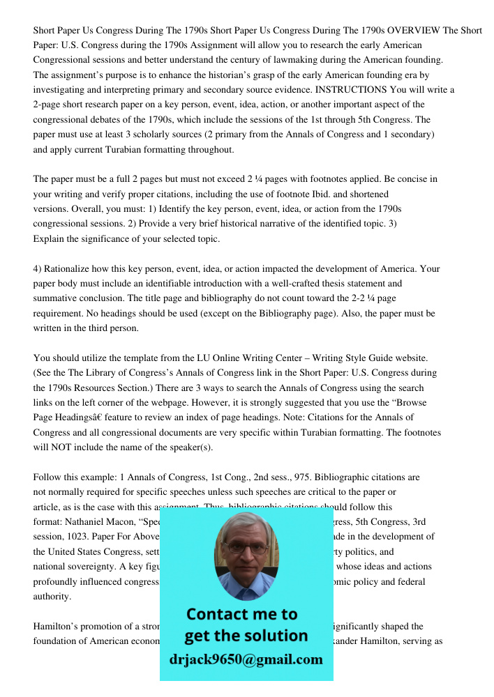OVERVIEW The Short Paper: U.S. Congress during the 1790s Assignment will allow you to research the early American Congressional sessions and better understand t