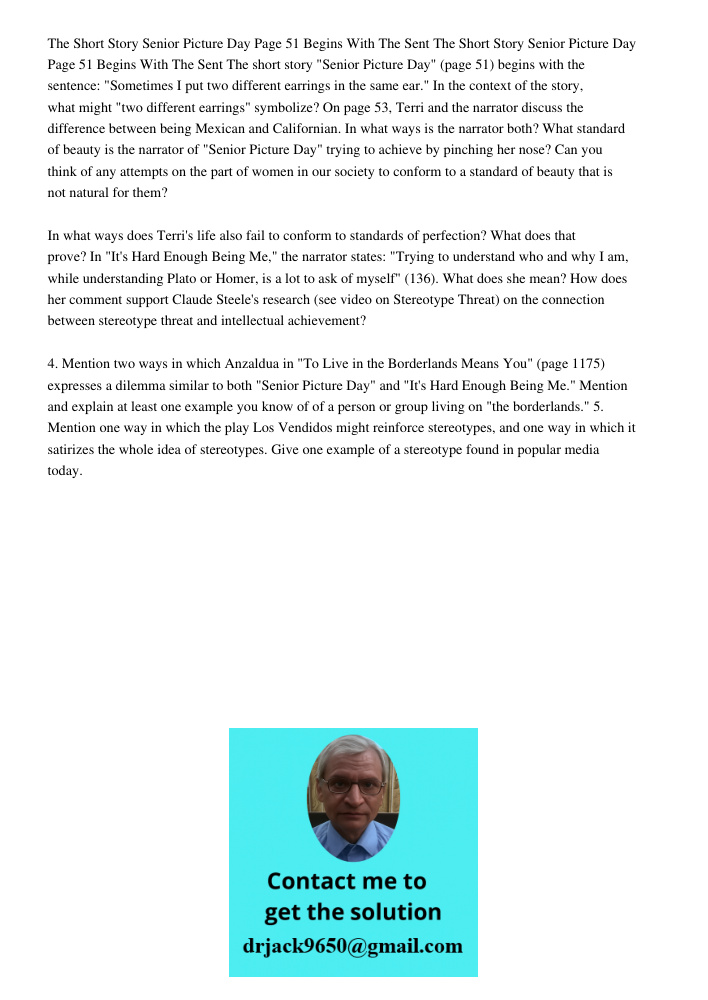 The short story "Senior Picture Day" (page 51) begins with the sentence: "Sometimes I put two different earrings in the same ear." In the context of the story, 