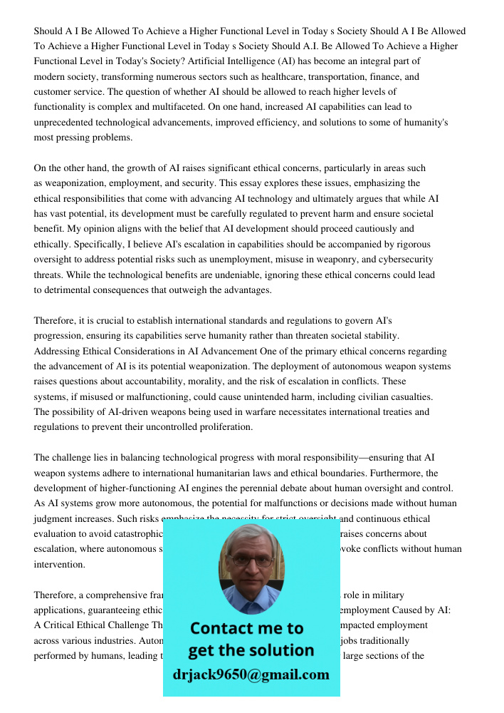 Should A I Be Allowed To Achieve a Higher Functional Level in Today s Society Artificial Intelligence (AI) has become an integral part of modern society, transf