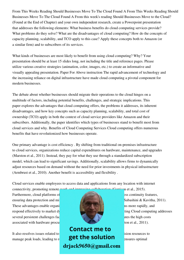 From this week's reading Should Businesses Move to the Cloud? (Found at the End of Chapter) and your own independent research, create a Powerpoint presentation 