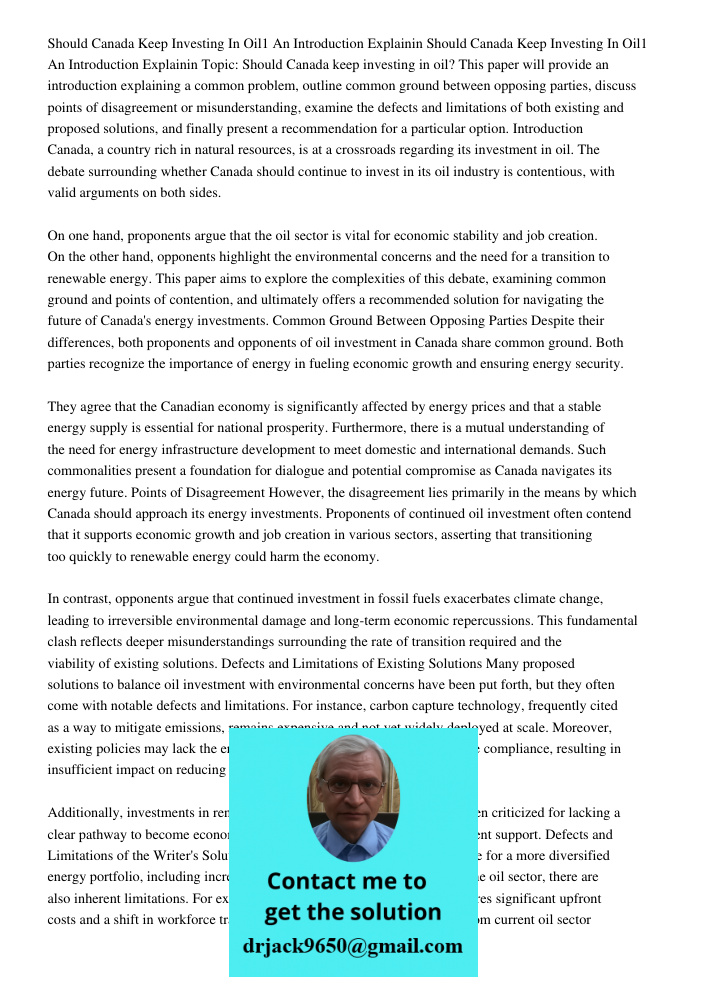Topic: Should Canada keep investing in oil? This paper will provide an introduction explaining a common problem, outline common ground between opposing parties,