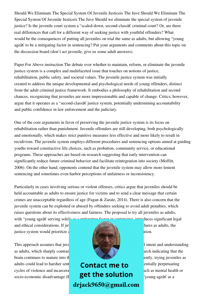 Should we eliminate the special system of juvenile justice? Is the juvenile court system a “scaled-down, second-class” criminal court? Or, are there real differ