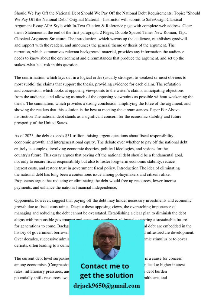 Requirements: Topic: "Should We Pay Off the National Debt" Original Material - Instructor will submit to SafeAssign Classical Argument Essay APA Style with In-T