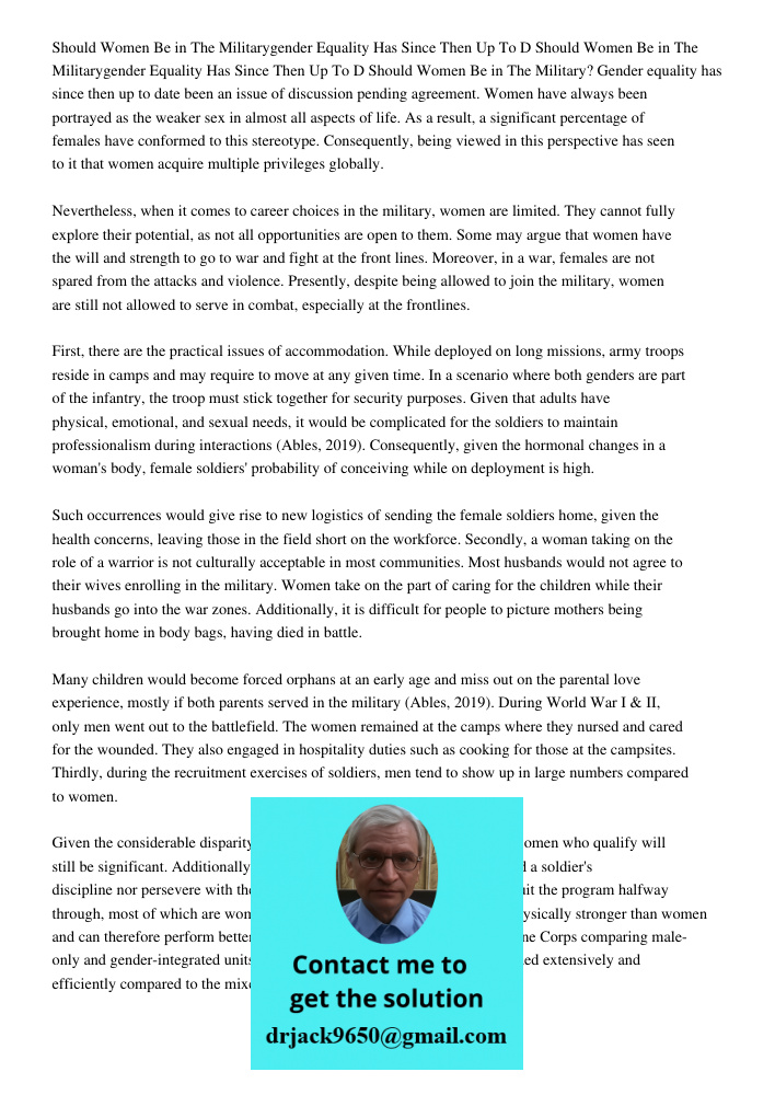 Should Women Be in The Military? Gender equality has since then up to date been an issue of discussion pending agreement. Women have always been portrayed as th