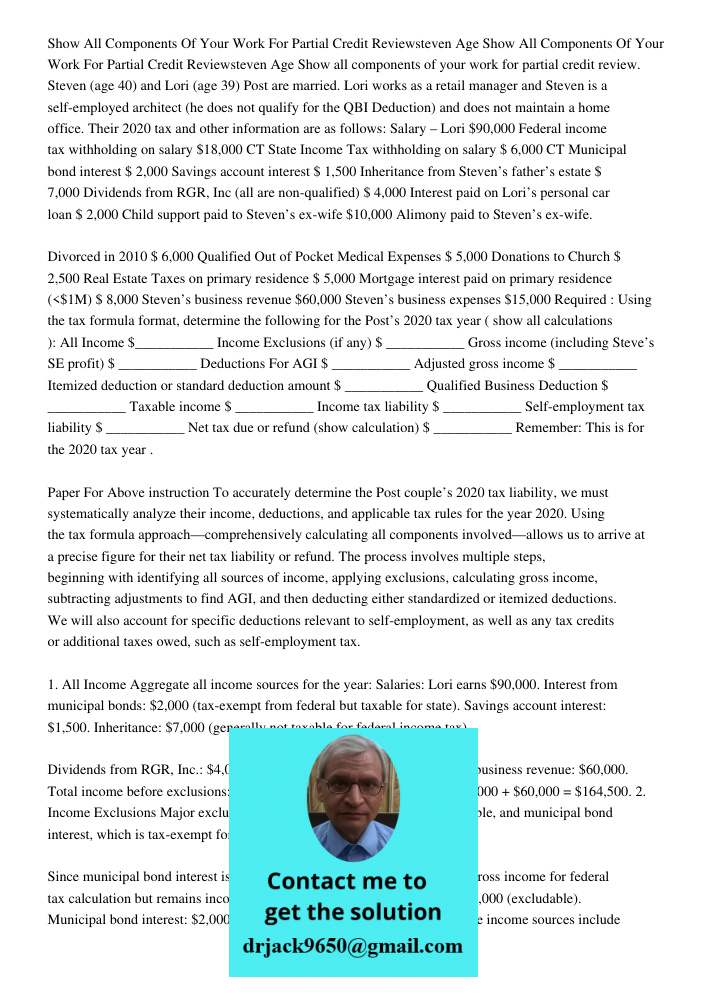 Show all components of your work for partial credit review. Steven (age 40) and Lori (age 39) Post are married. Lori works as a retail manager and Steven is a s
