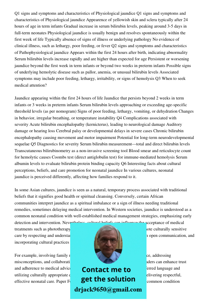 Appearence of yellowish skin and sclera typically after 24 hours of age in term infants Gradual increase in serum bilirubin levels, peaking around 3-5 days in f