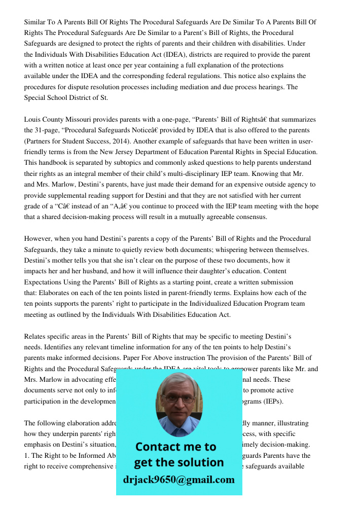 Similar to a Parent’s Bill of Rights, the Procedural Safeguards are designed to protect the rights of parents and their children with disabilities. Under the In