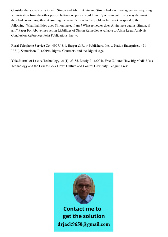 Consider the above scenario with Simon and Alvin. Alvin and Simon had a written agreement requiring authorization from the other person before one person could 