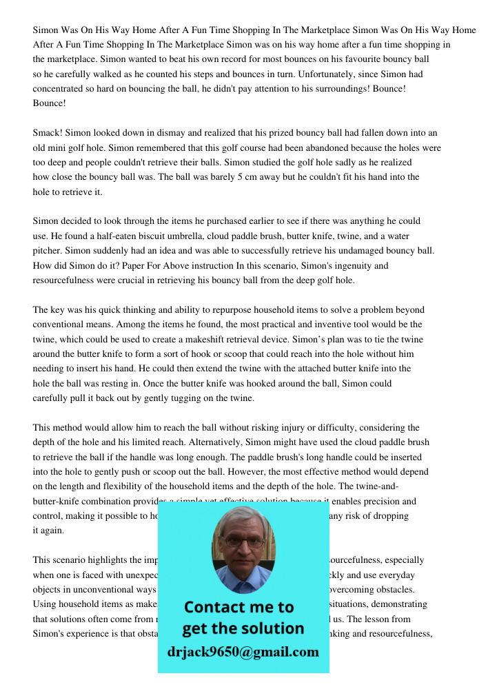 Simon was on his way home after a fun time shopping in the marketplace. Simon wanted to beat his own record for most bounces on his favourite bouncy ball so he 