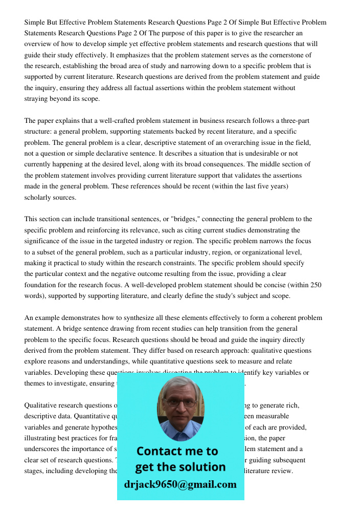 The purpose of this paper is to give the researcher an overview of how to develop simple yet effective problem statements and research questions that will guide
