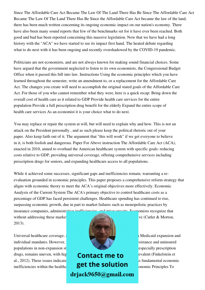 Since the Affordable Care Act became the law of the land, there has been much written concerning its ongoing economic impact on our nation's economy. There have