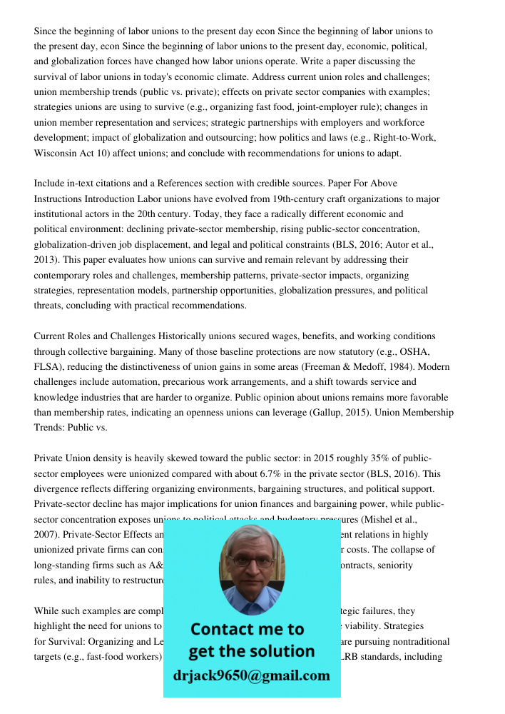 Since the beginning of labor unions to the present day, economic, political, and globalization forces have changed how labor unions operate. Write a paper discu