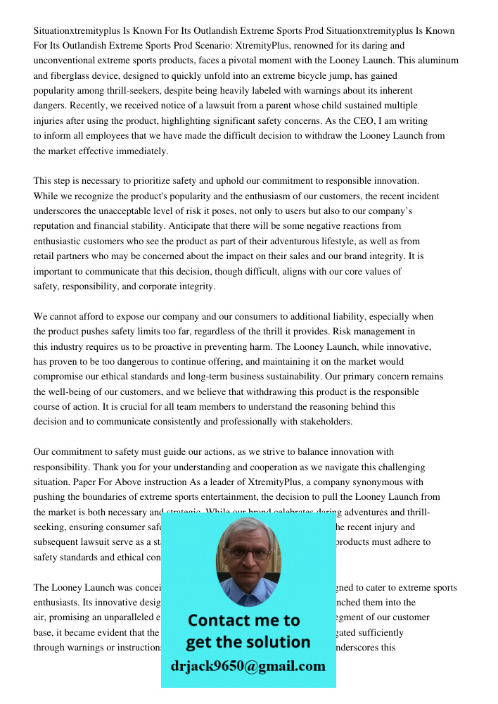 Scenario: XtremityPlus, renowned for its daring and unconventional extreme sports products, faces a pivotal moment with the Looney Launch. This aluminum and fib