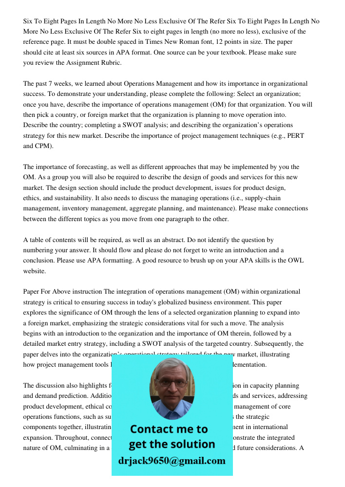 Six to eight pages in length (no more no less), exclusive of the reference page. It must be double spaced in Times New Roman font, 12 points in size. The paper 