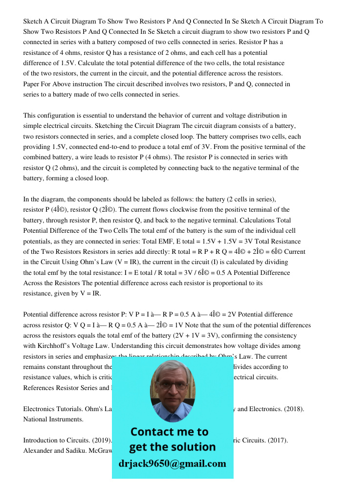 Sketch a circuit diagram to show two resistors P and Q connected in series with a battery composed of two cells connected in series. Resistor P has a resistance