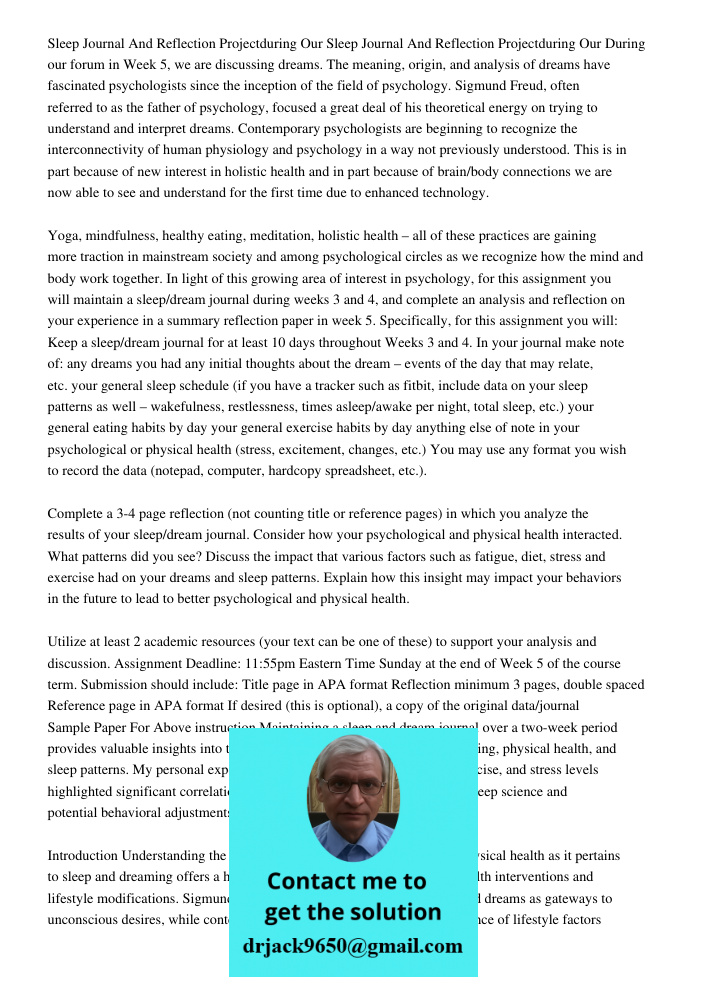 During our forum in Week 5, we are discussing dreams. The meaning, origin, and analysis of dreams have fascinated psychologists since the inception of the field