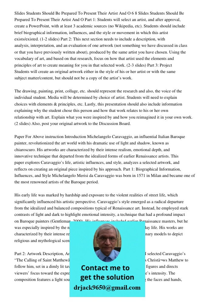 Part 1: Students will select an artist, and after approval, create a PowerPoint, with at least 3 academic sources (no Wikipedia, etc). Students should include b