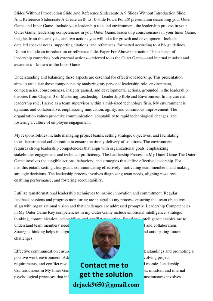 Create an 8- to 10-slide PowerPoint® presentation describing your Outer Game and Inner Game. Include your leadership role and environment, the leadership proces