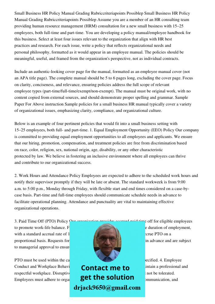 Assume you are a member of an HR consulting team providing human resource management (HRM) consultation for a new small business with 15–25 employees, both full