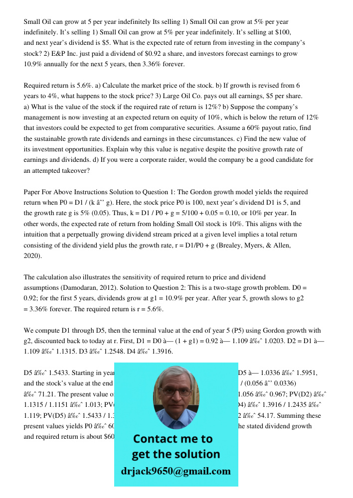 1) Small Oil can grow at 5% per year indefinitely. It’s selling at $100, and next year’s dividend is $5. What is the expected rate of return from investing in t