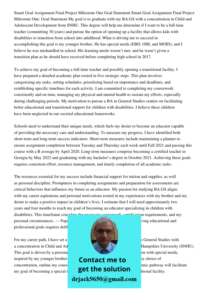 My goal is to graduate with my BA.GS with a concentration in Child and Adolescent Development from SNHU. This degree will help me determine if I want to be a fu