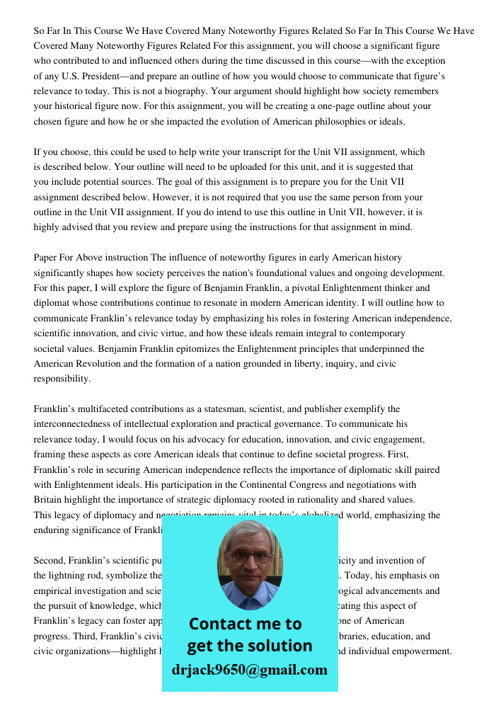 For this assignment, you will choose a significant figure who contributed to and influenced others during the time discussed in this course—with the exception o