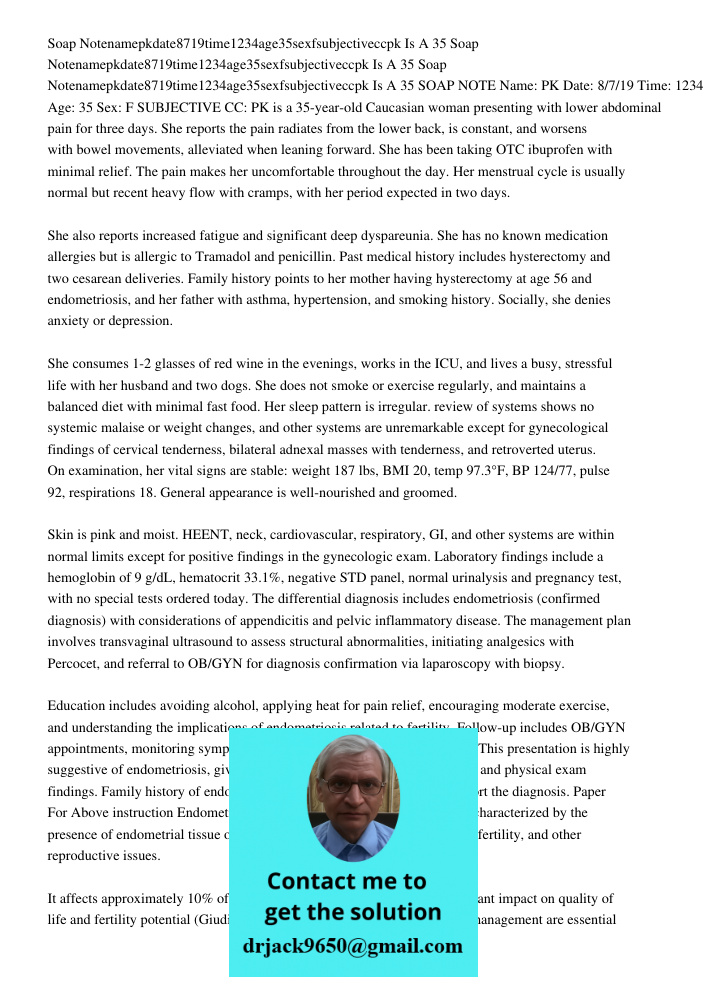 Soap Notenamepkdate8719time1234age35sexfsubjectiveccpk Is A 35 SOAP NOTE Name: PK Date: 8/7/19 Time: 1234 Age: 35 Sex: F SUBJECTIVE CC: PK is a 35-year-old Cauc