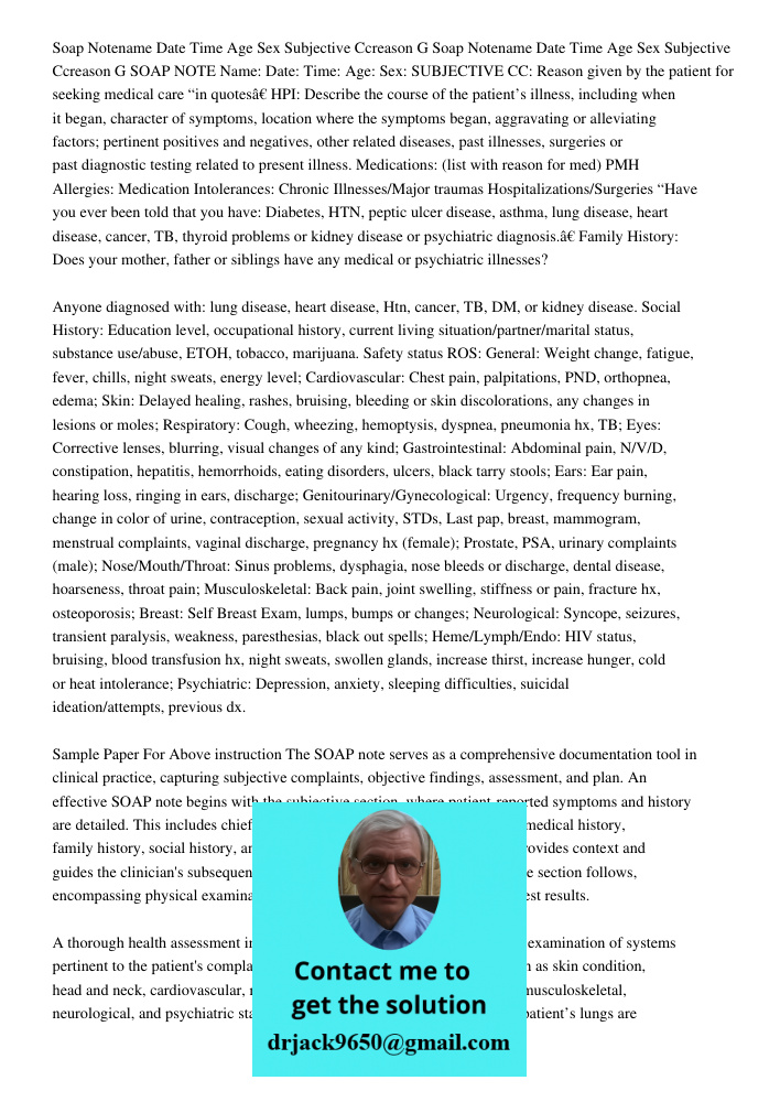 SOAP NOTE Name: Date: Time: Age: Sex: SUBJECTIVE CC: Reason given by the patient for seeking medical care “in quotes” HPI: Describe the course of the patient’s 