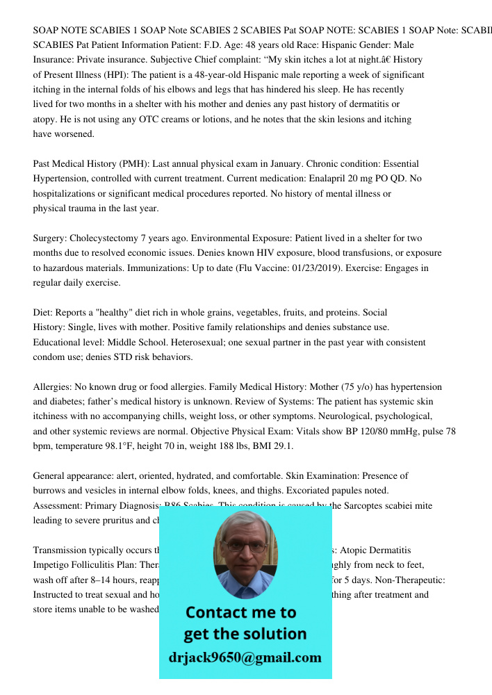 Patient Information Patient: F.D. Age: 48 years old Race: Hispanic Gender: Male Insurance: Private insurance. Subjective Chief complaint: “My skin itches a lot 