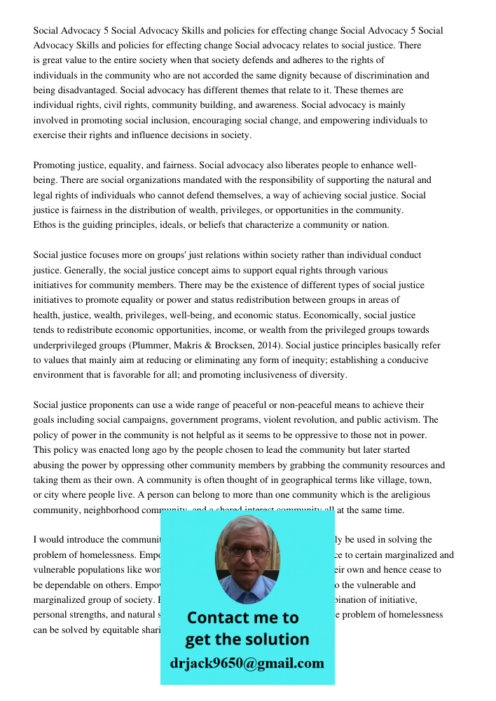 Social advocacy relates to social justice. There is great value to the entire society when that society defends and adheres to the rights of individuals in the 