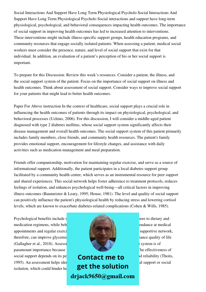 Social interactions and support have long-term physiological, psychological, and behavioral consequences impacting health outcomes. The importance of social sup