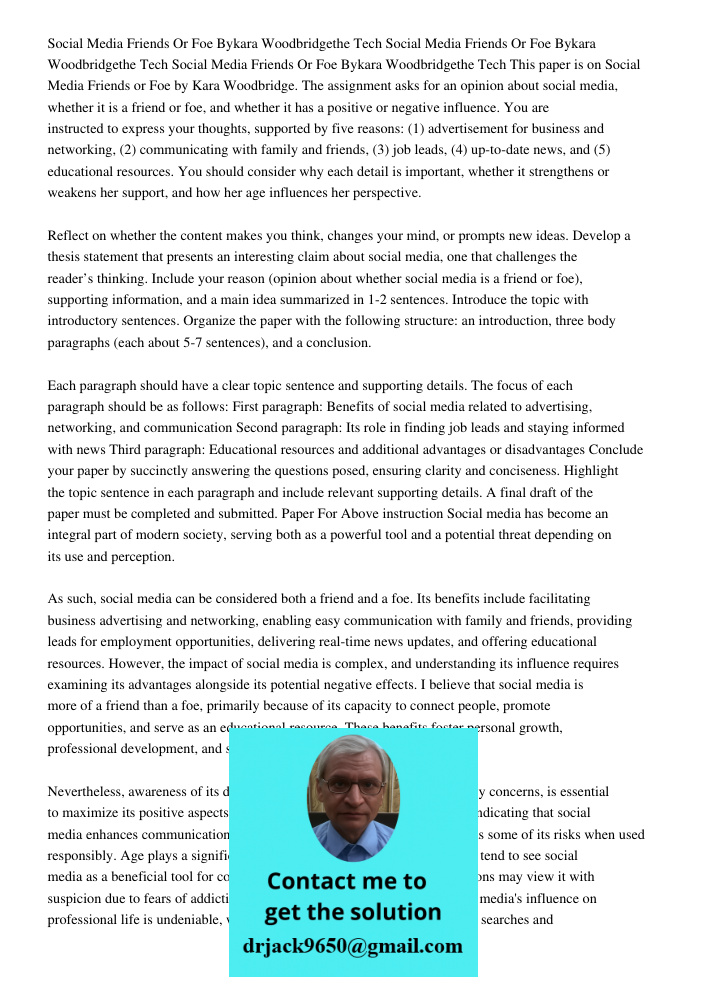 Social Media Friends Or Foe Bykara Woodbridgethe Tech This paper is on Social Media Friends or Foe by Kara Woodbridge. The assignment asks for an opinion about 